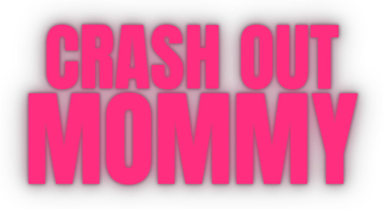 Crash Out Mommy
